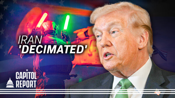 Trump: Iran ‘Decimated From Every Standpoint’; Israel Announces Death of 2 Senior Iran Regime Leaders | Capitol Report