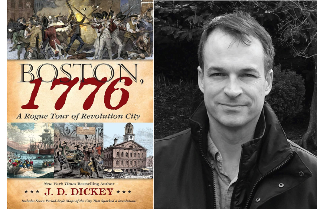 "Boston, 1776: A Rogue Tour of Revolution City" by J.D. Dickey gives a different view of colonial Boston. (Diversion Books)
