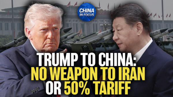 Trump to China: No Weapons for Iran, or 50 Percent Tariff