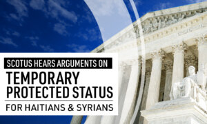 Supreme Court Hears Arguments on Temporary Protected Status for Haitians, Syrians