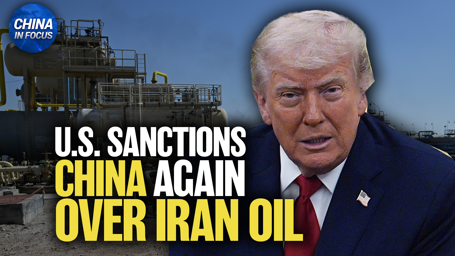 US Sanctions Another Chinese Company Over Iran Oil