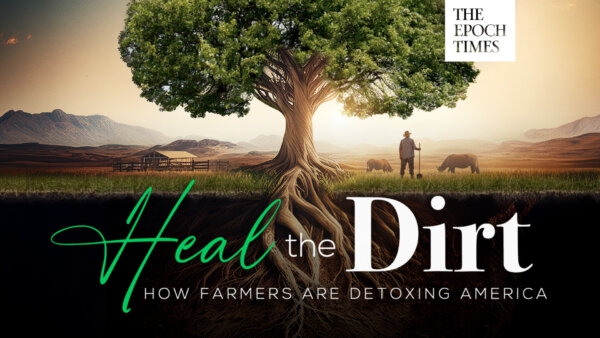 Heal the Dirt: How Farmers Are Detoxing America