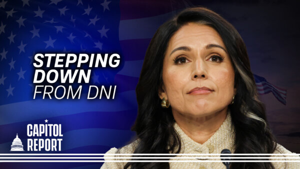 Tulsi Gabbard Resigns as DNI After Husband’s Cancer Diagnosis; Trump Weighs Next Steps With Iran | Capitol Report