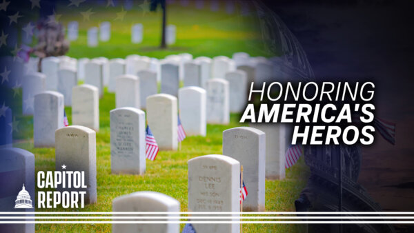 Sacrifice, Freedom, and the Spirit of 1776 | Capitol Report Memorial Day Special