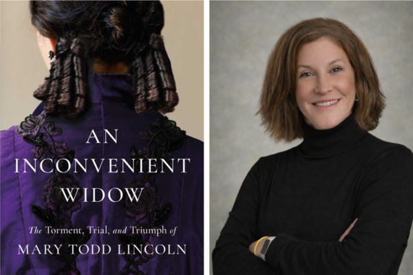‘An Inconvenient Widow’: A New Appreciation of Mary Todd Lincoln