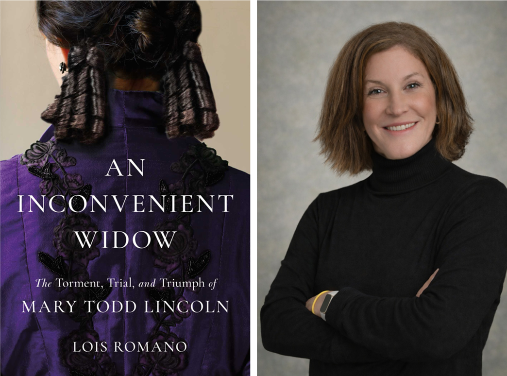 "An Inconvenient Widow: The Torment, Trial, and Triumph of Mary Todd Lincoln" by Lois Romano. (Simon & Schuster/International Center for Research on Women)