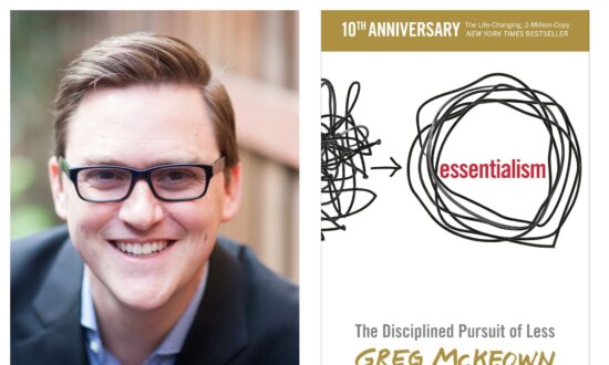Adding by Subtracting: ‘Essentialism’ in the ‘Disciplined Pursuit of Less’ by Greg McKeown