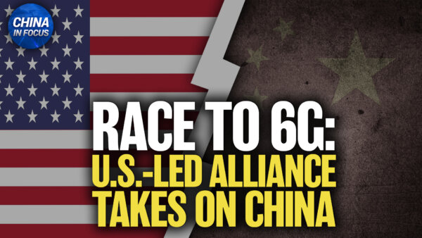 6G Race: US and Allies Take on China; Trump Responds to China-Iran Arms Report