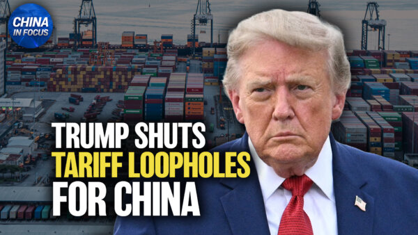 US Cracks Down on China’s Tariff Scam; End of ‘De Minimis’ Loophole
