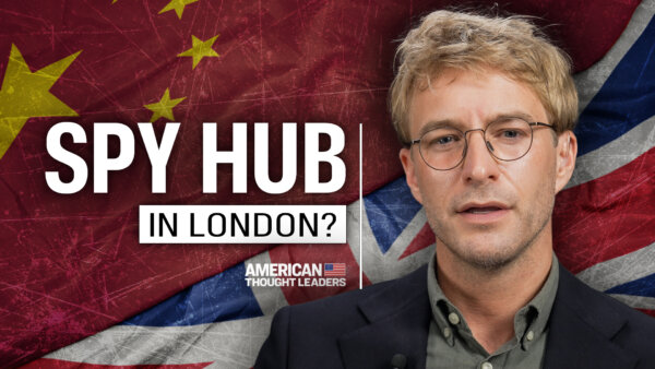  Nobody Knows What China Is Building Beneath London: EpochTV