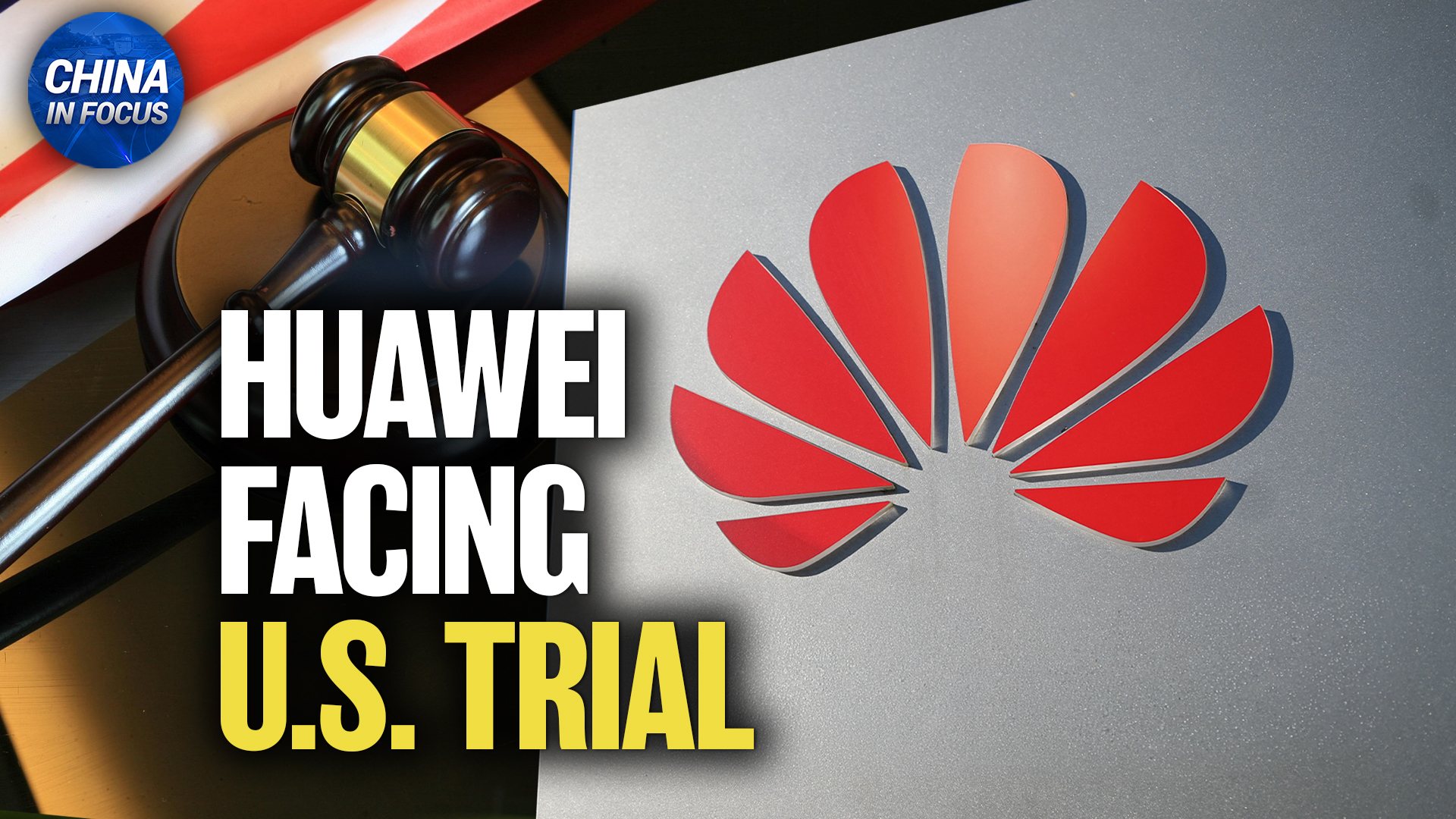 Huawei Heads to Trial in US Over Its Business Dealings in Iran