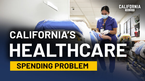 What California’s Healthcare Spending Doesn’t Guarantee | Sally Pipes | California Insider